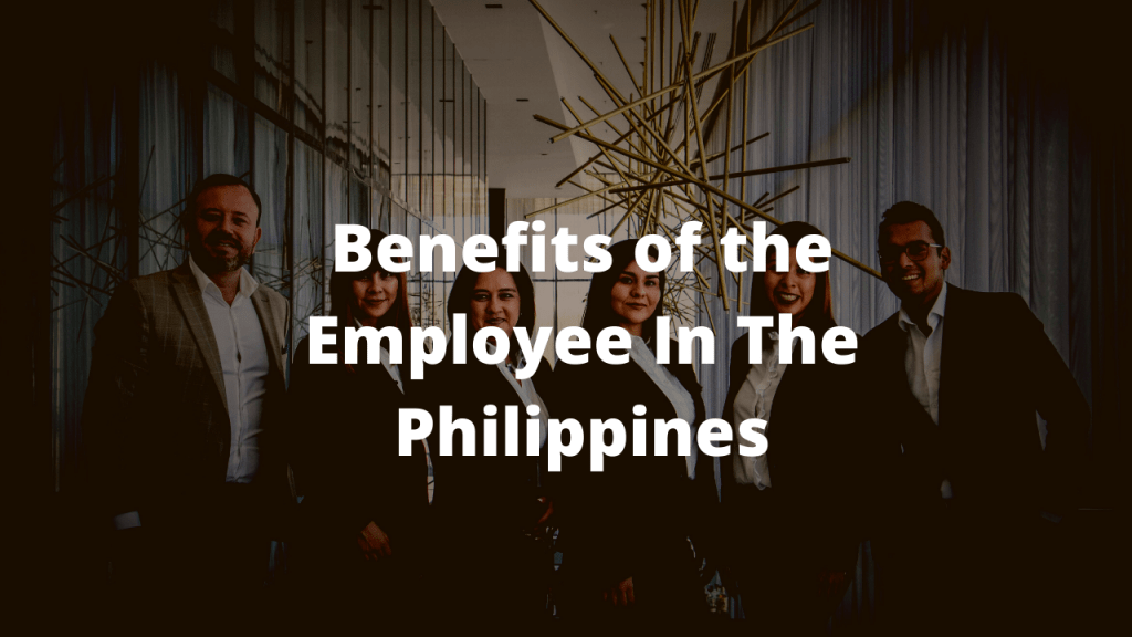 What Are The Benefits Of The Employee In The Philippines?